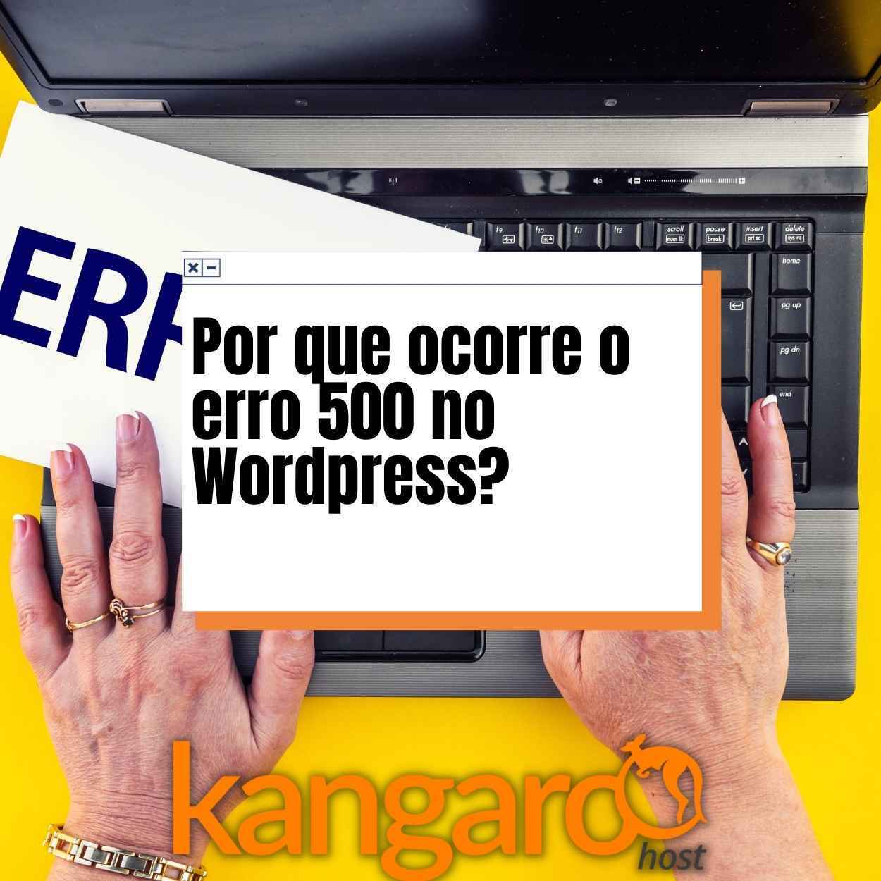 Por que ocorre o erro 500 no Wordpress Por que ocorre o erro 500 no Wordpress